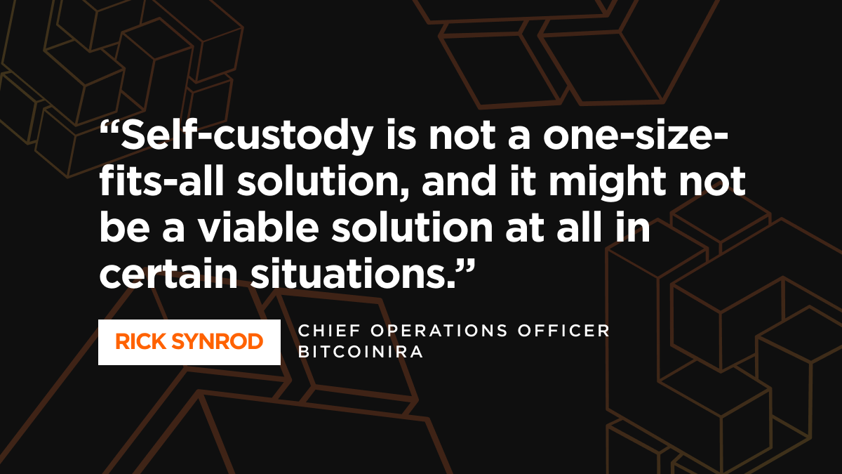 The following quote from Rick Synrod is displayed on a blue background: "Self-custody is not a one-size-fits-all solution, and it might not be a viable solution at all in certain situations."